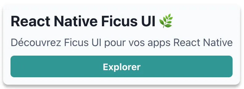 Example card component displayed, texts shown:<div></div>React Native Ficus UI 🌿 Discover Ficus UI for your React Native apps<div></div>Button: Explore